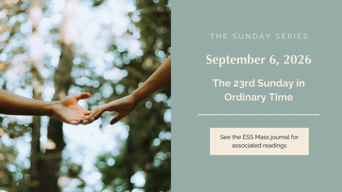 September 6, 2026: Twenty-third Sunday in Ordinary Time